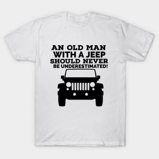 An old man with a jeep should never be underestimated! T-Shirt